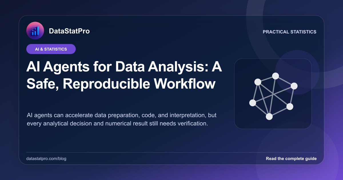 AI Agents for Data Analysis: A Safe, Reproducible Workflow: illustrated DataStatPro statistics guide