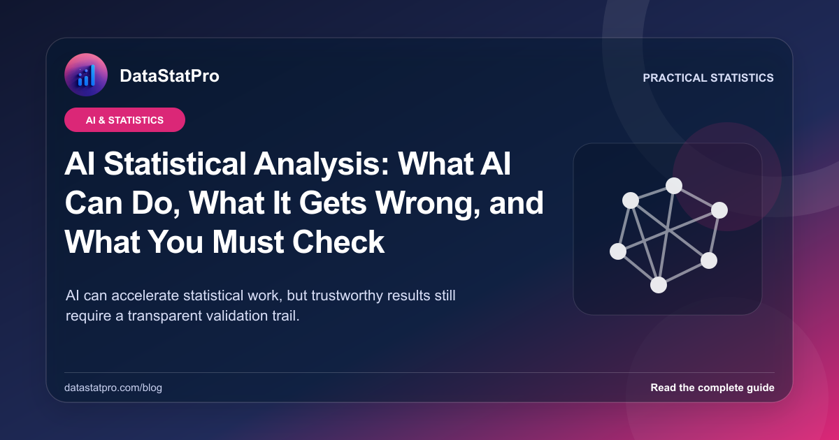 AI Statistical Analysis: What AI Can Do, What It Gets Wrong, and What You Must Check: illustrated DataStatPro statistics guide
