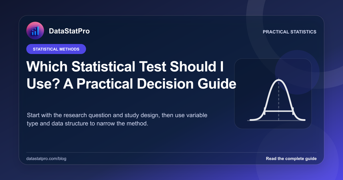 Which Statistical Test Should I Use? A Practical Decision Guide: illustrated DataStatPro statistics guide