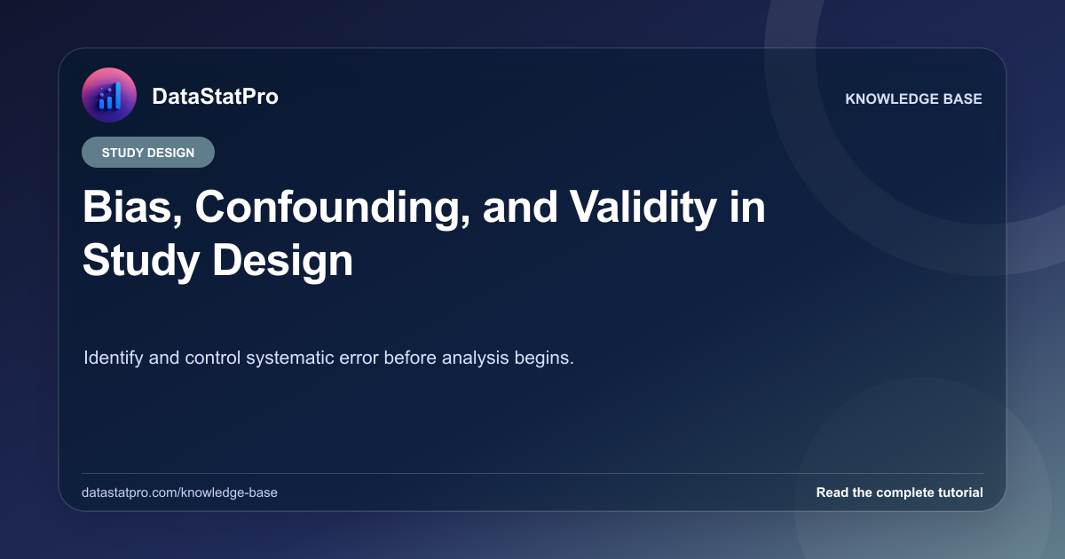 Bias, Confounding, and Validity in Study Design: illustrated DataStatPro statistics tutorial
