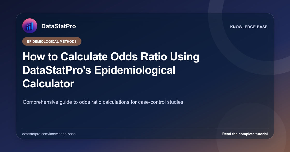 How to Calculate Odds Ratio Using DataStatPro's Epidemiological Calculator: illustrated DataStatPro statistics tutorial