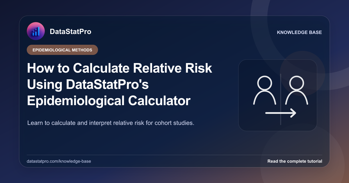 How to Calculate Relative Risk Using DataStatPro's Epidemiological Calculator: illustrated DataStatPro statistics tutorial