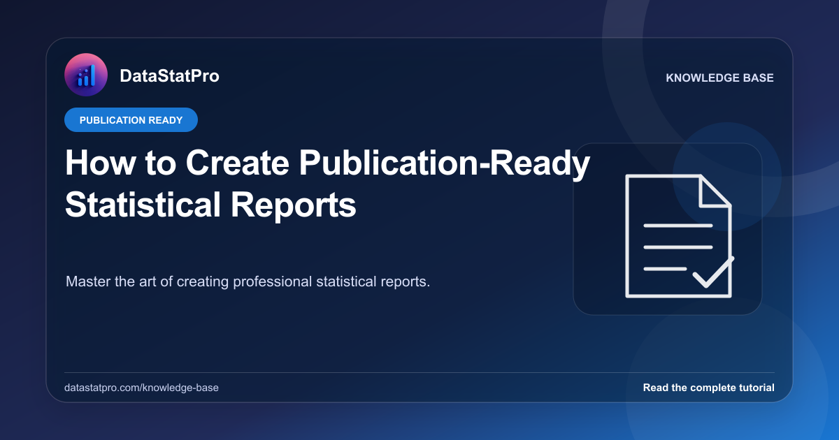 How to Create Publication-Ready Statistical Reports: illustrated DataStatPro statistics tutorial